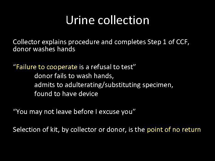 Urine collection Collector explains procedure and completes Step 1 of CCF, donor washes hands