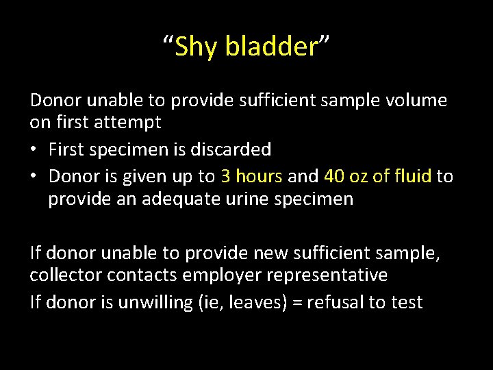 “Shy bladder” Donor unable to provide sufficient sample volume on first attempt • First