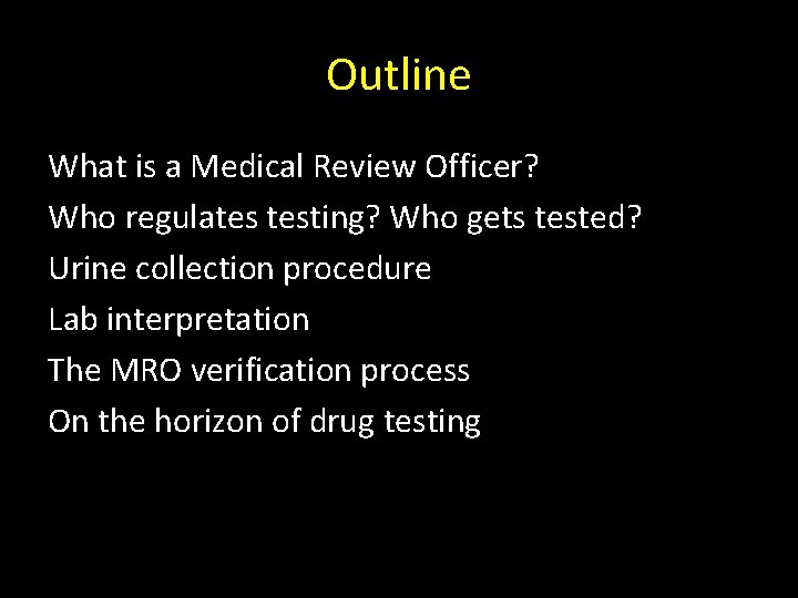 Outline What is a Medical Review Officer? Who regulates testing? Who gets tested? Urine