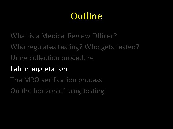 Outline What is a Medical Review Officer? Who regulates testing? Who gets tested? Urine
