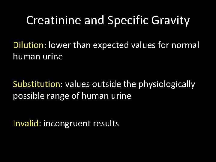 Creatinine and Specific Gravity Dilution: lower than expected values for normal human urine Substitution: