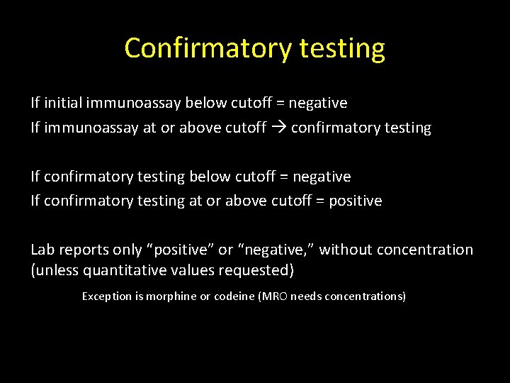 Confirmatory testing If initial immunoassay below cutoff = negative If immunoassay at or above