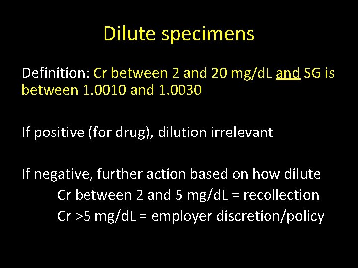 Dilute specimens Definition: Cr between 2 and 20 mg/d. L and SG is between