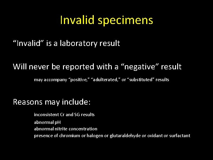 Invalid specimens “Invalid” is a laboratory result Will never be reported with a “negative”