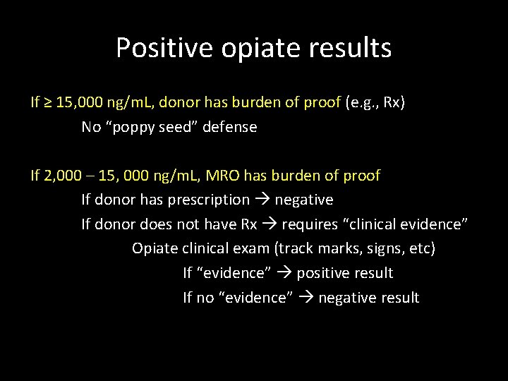 Positive opiate results If ≥ 15, 000 ng/m. L, donor has burden of proof