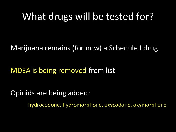What drugs will be tested for? Marijuana remains (for now) a Schedule I drug