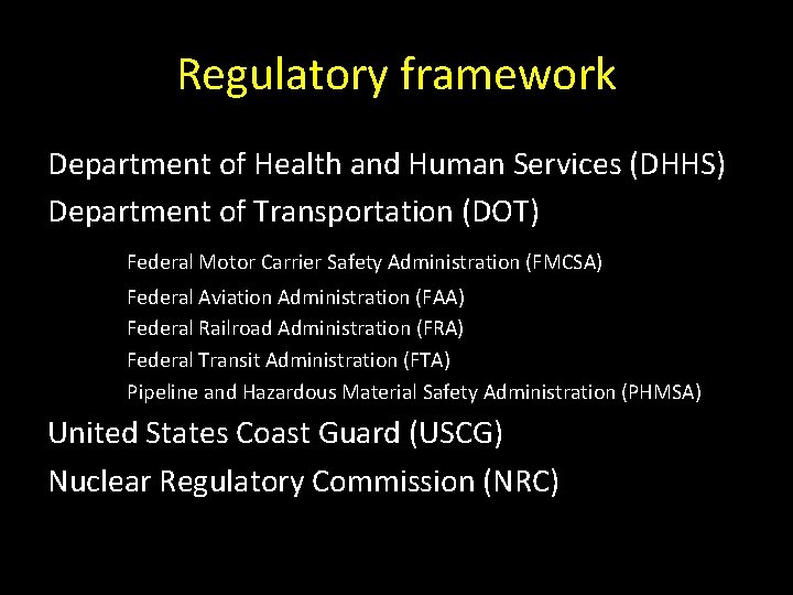 Regulatory framework Department of Health and Human Services (DHHS) Department of Transportation (DOT) Federal