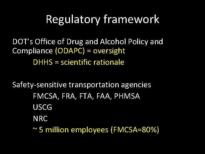 Regulatory framework DOT’s Office of Drug and Alcohol Policy and Compliance (ODAPC) = oversight