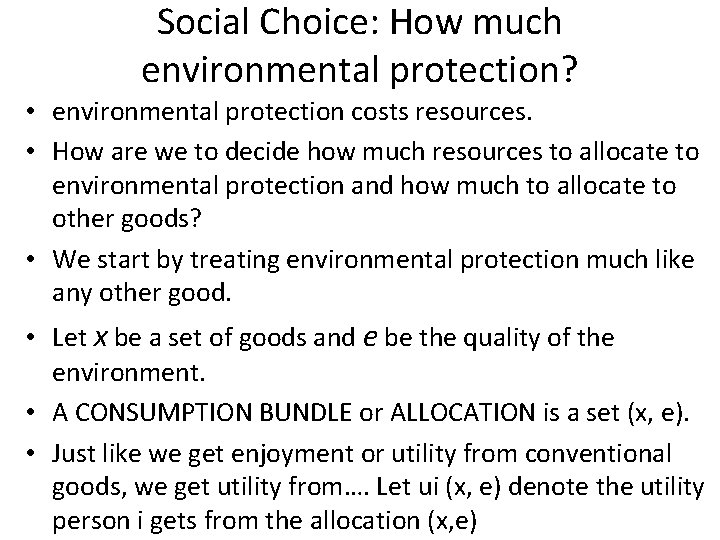 Social Choice: How much environmental protection? • environmental protection costs resources. • How are