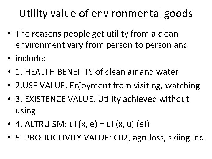 Utility value of environmental goods • The reasons people get utility from a clean