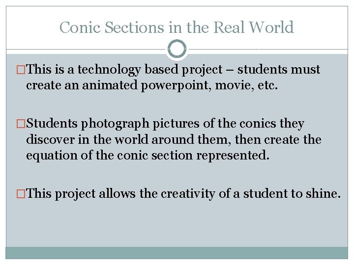Conic Sections in the Real World �This is a technology based project – students