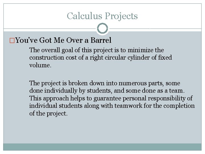 Calculus Projects �You’ve Got Me Over a Barrel The overall goal of this project