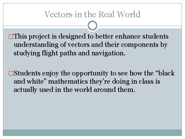 Vectors in the Real World �This project is designed to better enhance students understanding