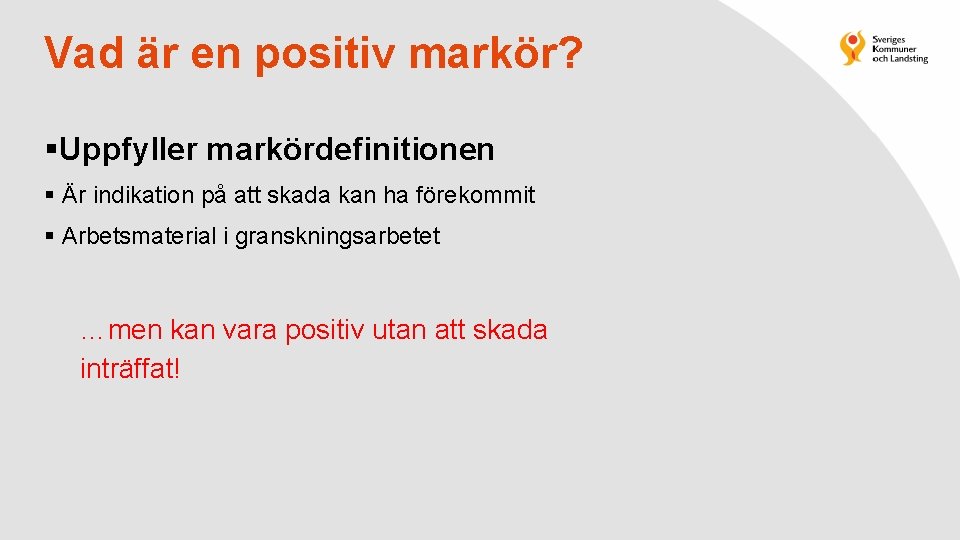 Vad är en positiv markör? §Uppfyller markördefinitionen § Är indikation på att skada kan