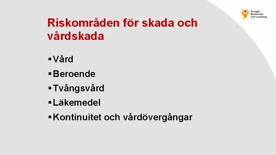 Riskområden för skada och vårdskada § Vård § Beroende § Tvångsvård § Läkemedel §