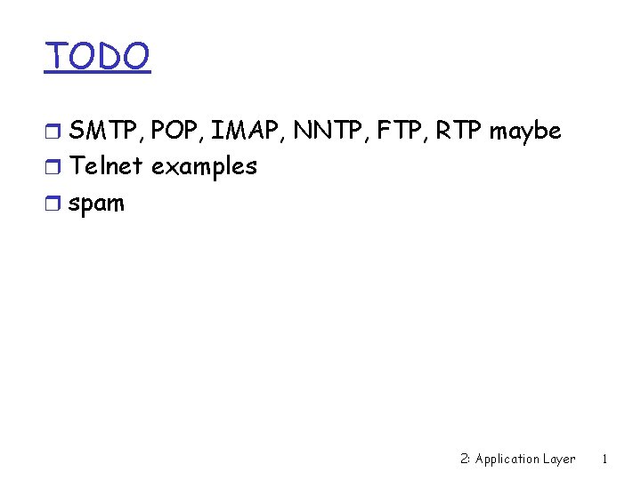 TODO r SMTP, POP, IMAP, NNTP, FTP, RTP maybe r Telnet examples r spam