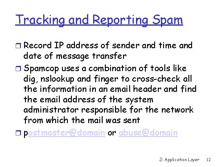 Tracking and Reporting Spam r Record IP address of sender and time and date