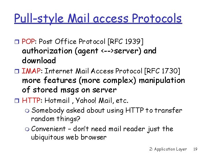 Pull-style Mail access Protocols r POP: Post Office Protocol [RFC 1939] authorization (agent <-->server)