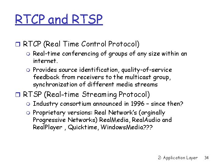 RTCP and RTSP r RTCP (Real Time Control Protocol) m Real-time conferencing of groups