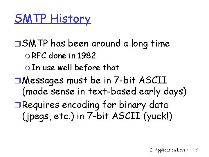 SMTP History r SMTP has been around a long time m RFC done in