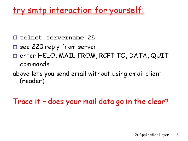 try smtp interaction for yourself: r telnet servername 25 r see 220 reply from