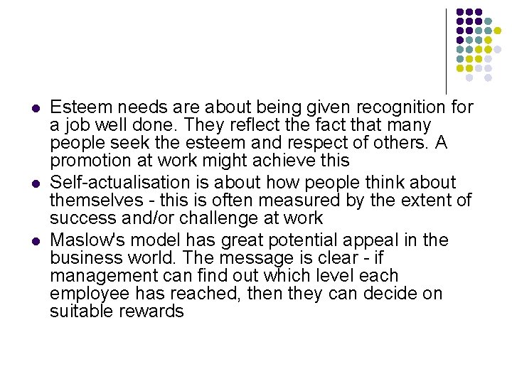 l l l Esteem needs are about being given recognition for a job well
