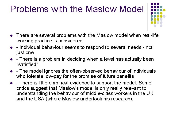 Problems with the Maslow Model l l There are several problems with the Maslow