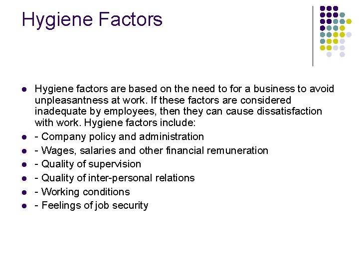 Hygiene Factors l l l l Hygiene factors are based on the need to