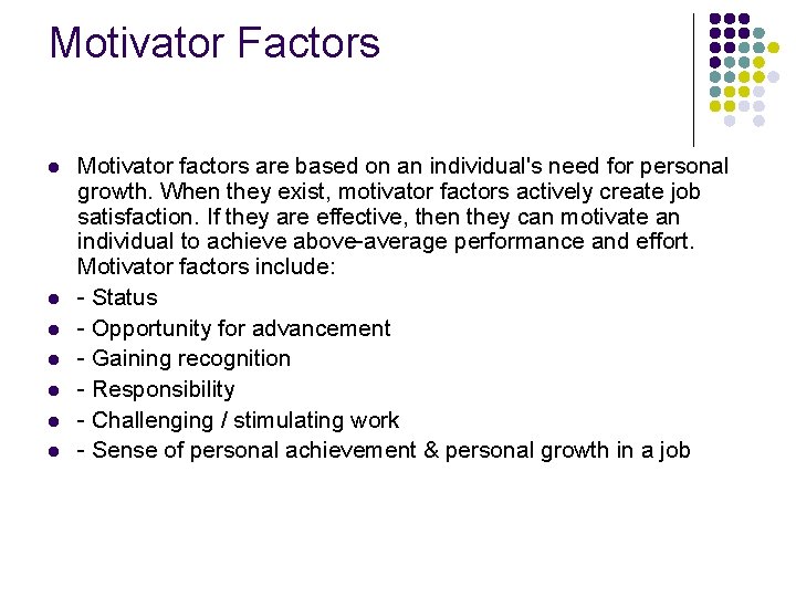 Motivator Factors l l l l Motivator factors are based on an individual's need