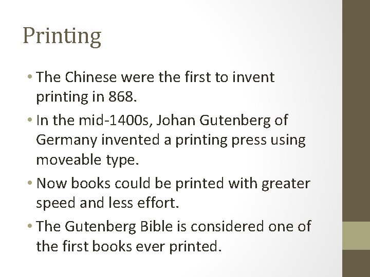 Printing • The Chinese were the first to invent printing in 868. • In