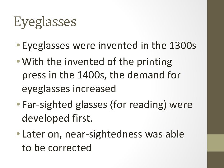 Eyeglasses • Eyeglasses were invented in the 1300 s • With the invented of