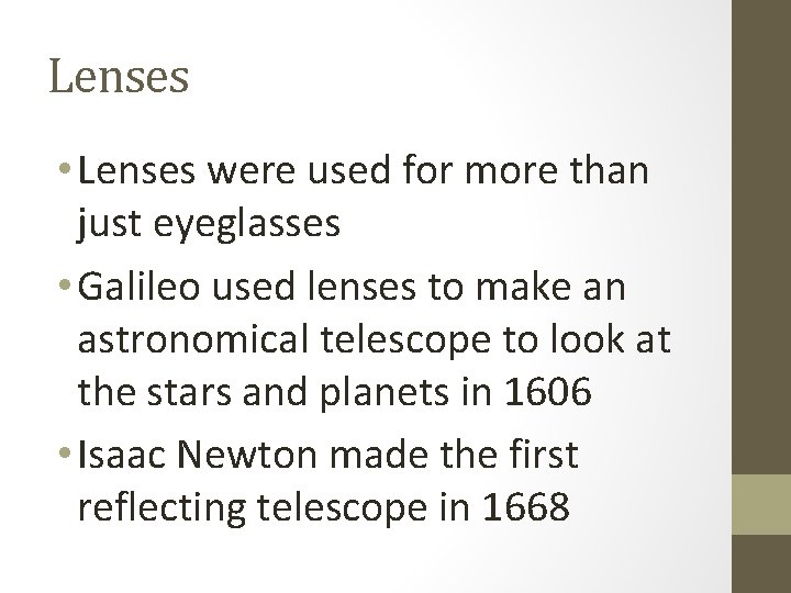 Lenses • Lenses were used for more than just eyeglasses • Galileo used lenses