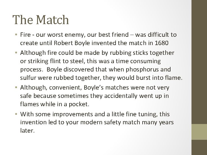 The Match • Fire - our worst enemy, our best friend – was difficult