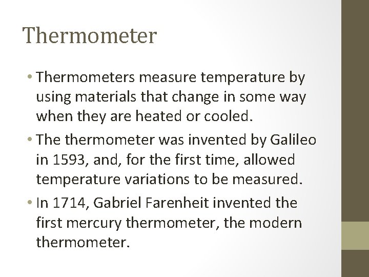 Thermometer • Thermometers measure temperature by using materials that change in some way when