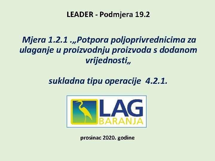 LEADER - Podmjera 19. 2 Mjera 1. 2. 1. „Potpora poljoprivrednicima za ulaganje u