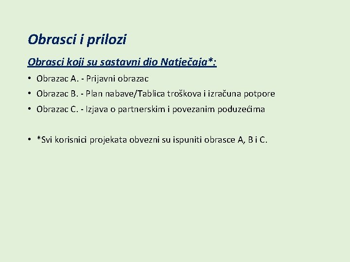 Obrasci i prilozi Obrasci koji su sastavni dio Natječaja*: • Obrazac A. - Prijavni