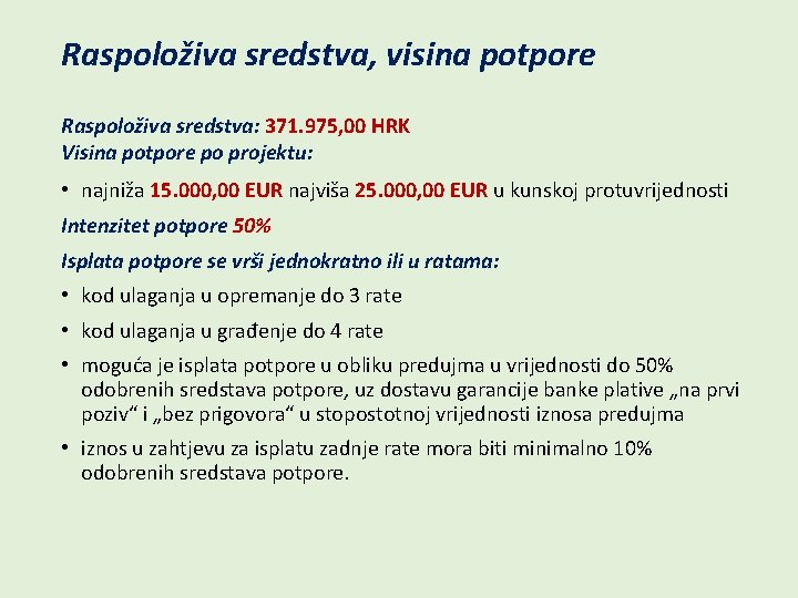 Raspoloživa sredstva, visina potpore Raspoloživa sredstva: 371. 975, 00 HRK Visina potpore po projektu: