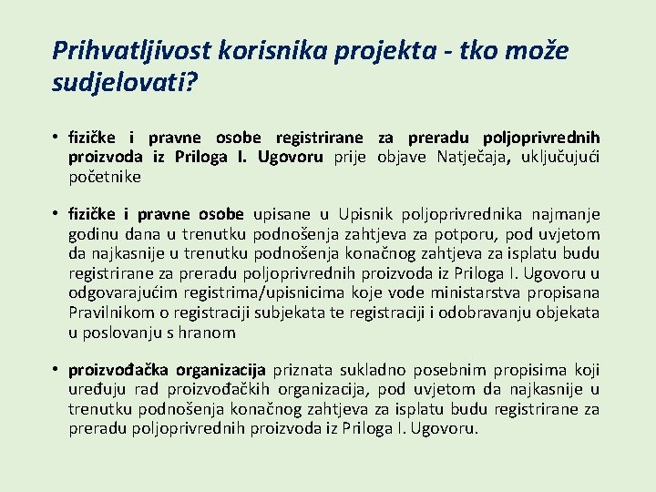 Prihvatljivost korisnika projekta - tko može sudjelovati? • fizičke i pravne osobe registrirane za