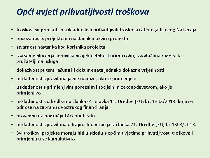 Opći uvjeti prihvatljivosti troškova • troškovi su prihvatljivi sukladno listi prihvatljivih troškova iz Priloga