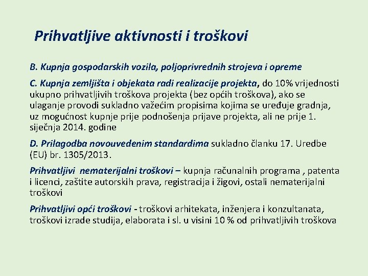 Prihvatljive aktivnosti i troškovi B. Kupnja gospodarskih vozila, poljoprivrednih strojeva i opreme C. Kupnja