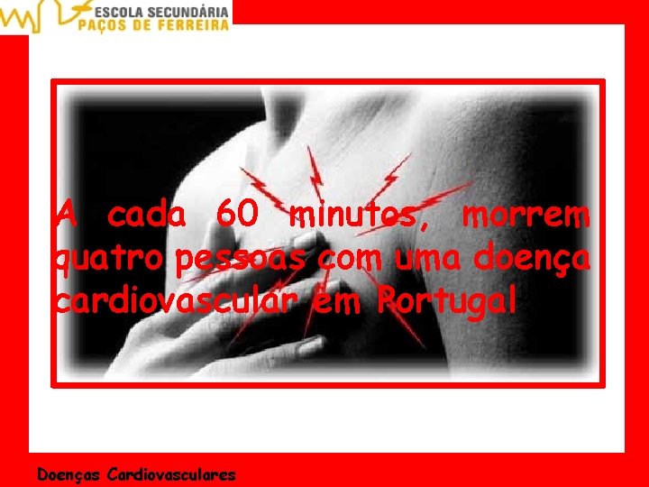 A cada 60 minutos, morrem quatro pessoas com uma doença cardiovascular em Portugal Doenças