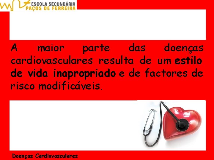 A maior parte das doenças cardiovasculares resulta de um estilo de vida inapropriado e