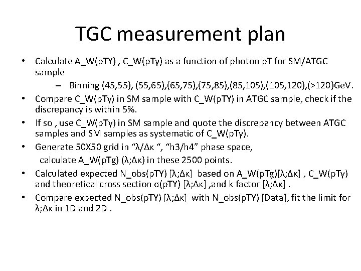 TGC measurement plan • Calculate A_W(p. TΥ) , C_W(p. Tγ) as a function of