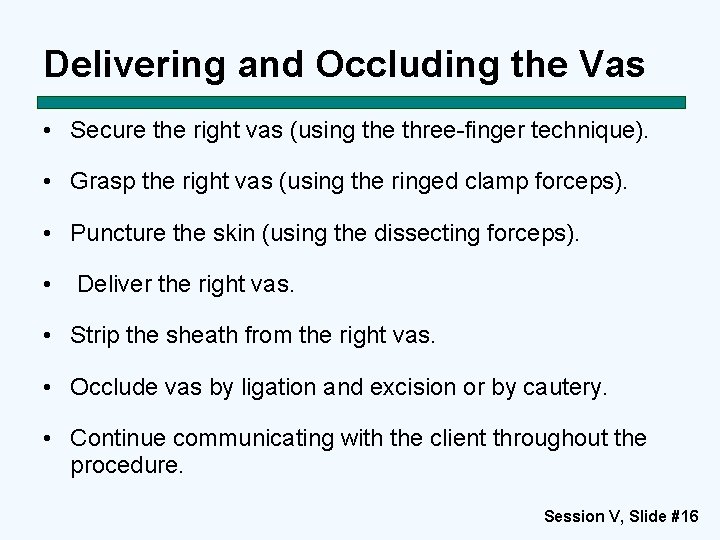 Delivering and Occluding the Vas • Secure the right vas (using the three-finger technique).