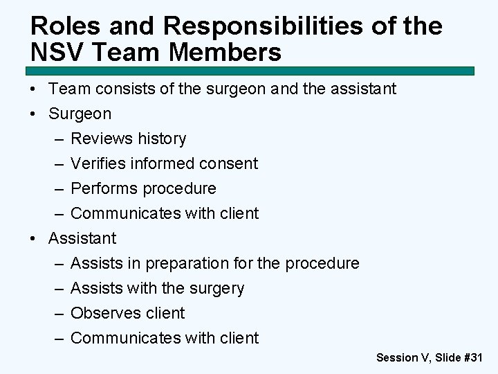 Roles and Responsibilities of the NSV Team Members • Team consists of the surgeon