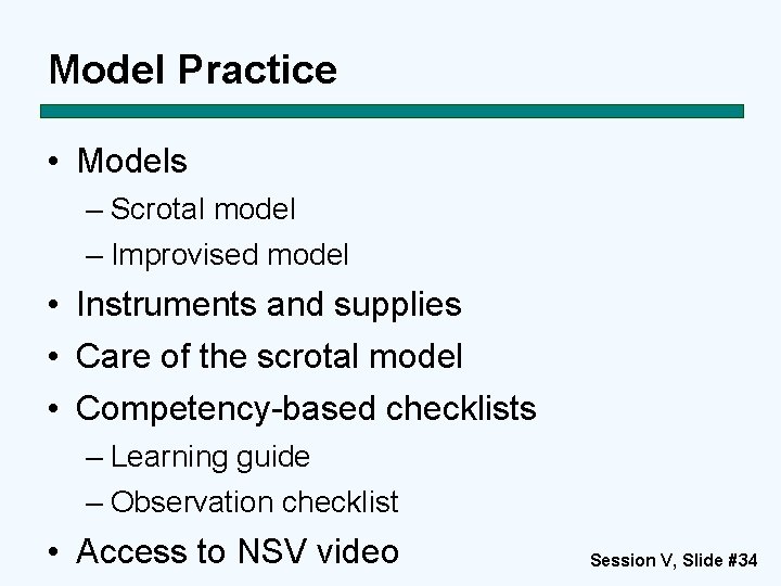 Model Practice • Models – Scrotal model – Improvised model • Instruments and supplies