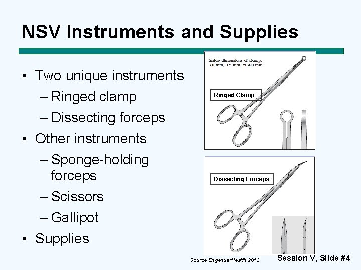 NSV Instruments and Supplies • Two unique instruments – Ringed clamp – Dissecting forceps