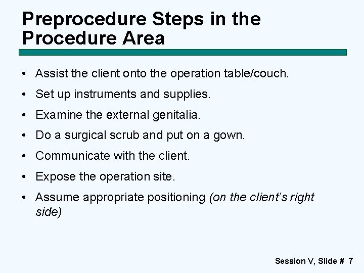 Preprocedure Steps in the Procedure Area • Assist the client onto the operation table/couch.