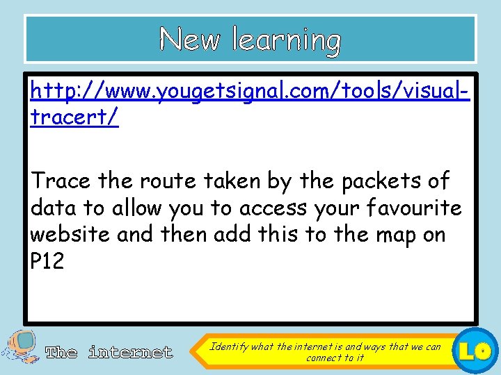 New learning http: //www. yougetsignal. com/tools/visualtracert/ Trace the route taken by the packets of
