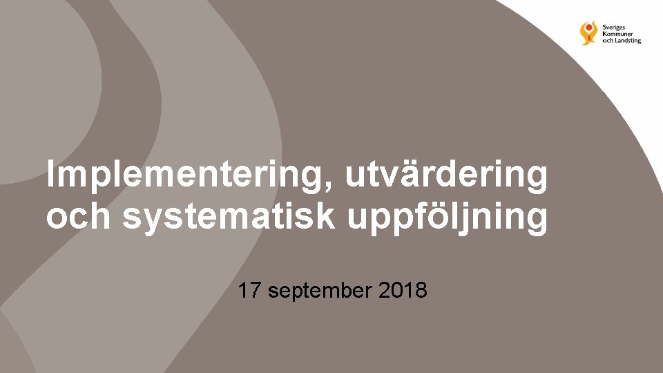 Implementering, utvärdering och systematisk uppföljning 17 september 2018 